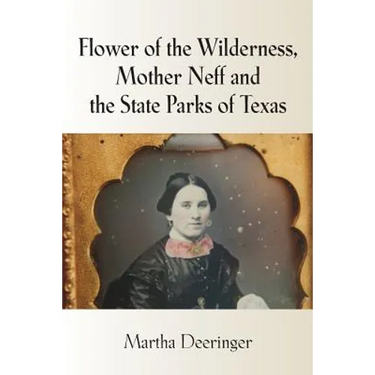 Flower of the Wilderness, Mother Neff and the State Parks of Texas