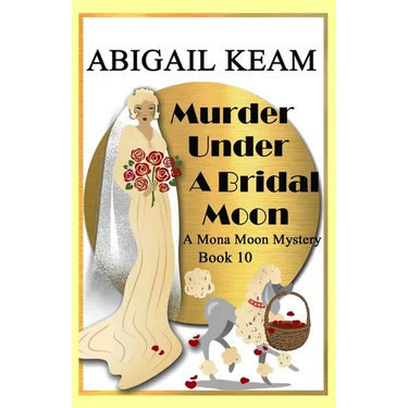 Murder Under A Bridal Moon: A 1930s Mona Moon Historical Cozy Mystery Book 10