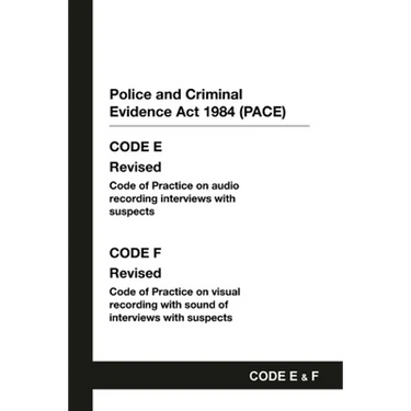 PACE Code E and F: Police and Criminal Evidence Act 1984 Codes of Practice