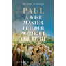 Paul A Wise Master Builder Without the Tithe