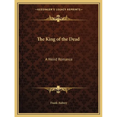 The King of the Dead: A Weird Romance