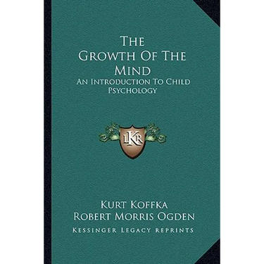 The Growth Of The Mind: An Introduction To Child Psychology