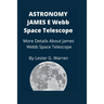 Astronomy James E. Webb Space Telescope: More Details About James Webb Space Telescope