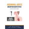 Abdominal Aortic Aneurysm Demystified: Doctor's Secret Guide