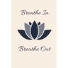 Breathe in Breath out