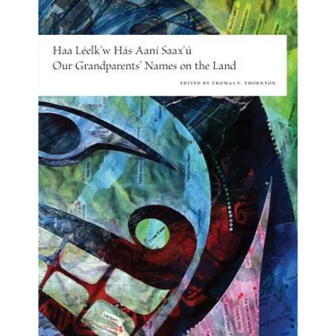 Haa Leelk'w Has Aani Saax'u / Our Grandparents' Names on the Land