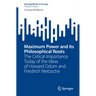 Maximum Power and Its Philosophical Roots: The Critical Importance Today of the Ideas of Howard Odum and Friedrich Nietzsche