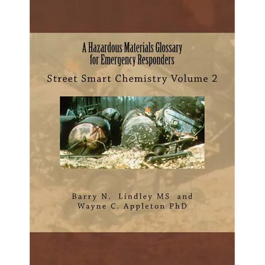 A Hazardous Materials Glossary for Emergency Responders: Street Smart Chemistry Volume 2