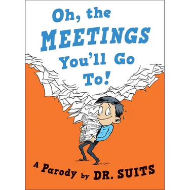 Oh, the Meetings You'll Go To!: A Parody