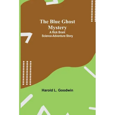 The Blue Ghost Mystery: A Rick Brant Science-Adventure Story