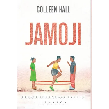 Jamoji: Essays of Life and Play in Jamaica