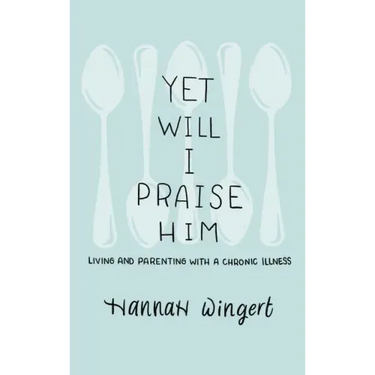 Yet Will I Praise Him