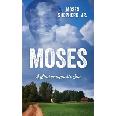 Moses: A Sharecropper's Son