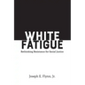 White Fatigue: Rethinking Resistance for Social Justice