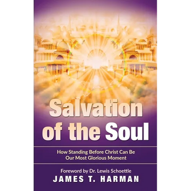 Salvation of the Soul: How Standing Before Christ Can Be Our Most Glorious Moment