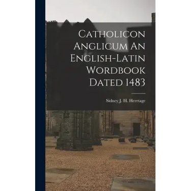 Catholicon Anglicum An English-Latin Wordbook Dated 1483