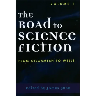 The Road to Science Fiction: From Gilgamesh to Wells