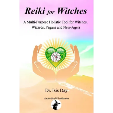 Reiki for Witches: A Multi-Purpose Holistic Tool For Witches, Wizards, Pagans and New-Agers