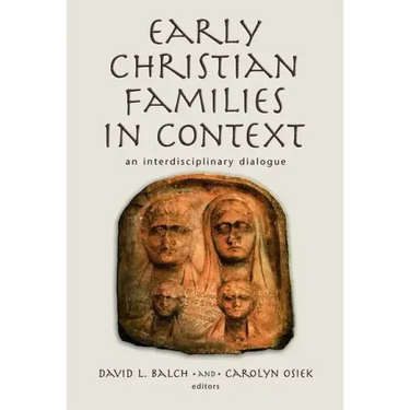 Early Christian Families in Context: An Interdisciplinary Dialogue