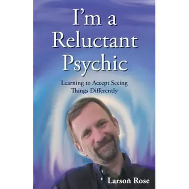 I'm a Reluctant Psychic: Learning to Accept Seeing Things Differently