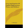 Lives And Exploits Of English Highwaymen, Pirates And Robbers