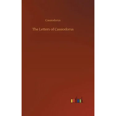 The Letters of Cassiodorus