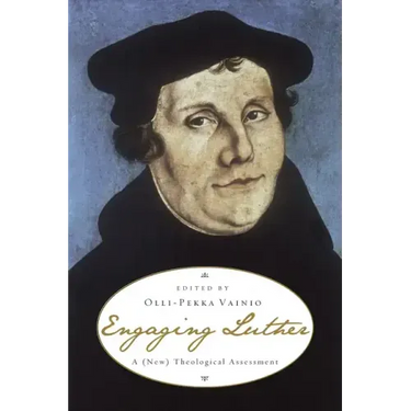 Engaging Luther: A (New) Theological Assessment
