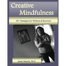 Creative Mindfulness: 20+ Strategies for Wellness & Recovery