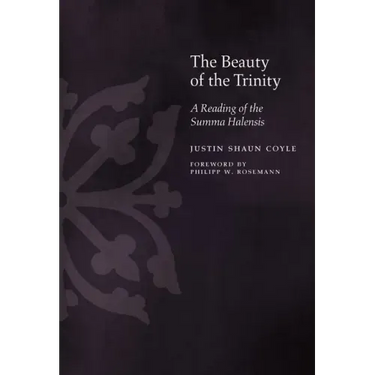 The Beauty of the Trinity: A Reading of the Summa Halensis