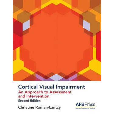 Cortical Visual Impairment: An Approach to Assessment and Intervention
