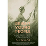 Bright Young People: The Lost Generation of London's Jazz Age