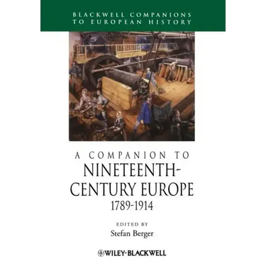 A Companion to Nineteenth-Century Europe, 1789 - 1914