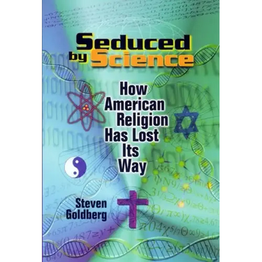 Seduced by Science: How American Religion Has Lost Its Way