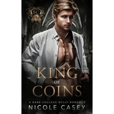 King of Coins: A Dark College Bully Romance