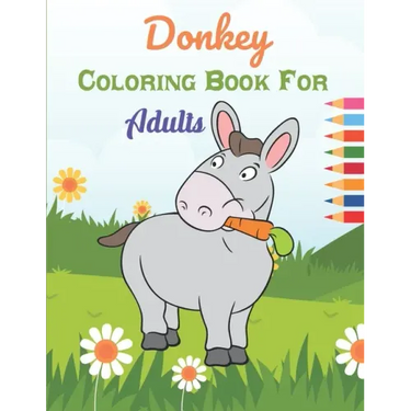 Donkey Coloring Book For Adults: This Book has Amazing Donkey Stress Relief and Relaxing Coloring Pages