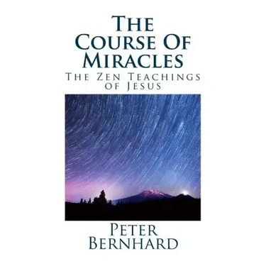 The Course Of Miracles: The Zen Teachings of Jesus