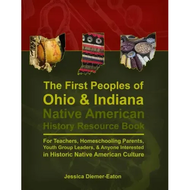 The First Peoples of Ohio and Indiana: Native American History Resource Book