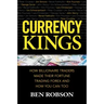 Currency Kings: How Billionaire Traders Made Their Fortune Trading Forex and How You Can Too