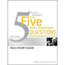 Peter Drucker's the Five Most Important Question Self Assessment Tool: Facilitator's Guide