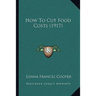 How To Cut Food Costs (1917)