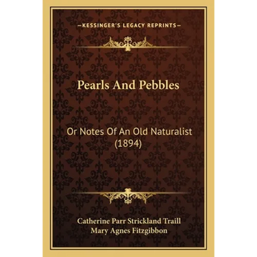 Pearls And Pebbles: Or Notes Of An Old Naturalist (1894)