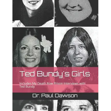 Ted Bundy's Girls: Includes My Death Row Prison Interviews with Ted Bundy