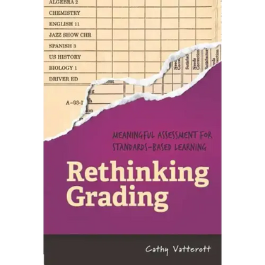 Rethinking Grading: Meaningful Assessment for Standards-Based Learning