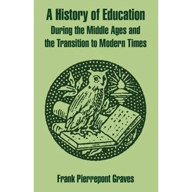 A History of Education During the Middle Ages and the Transition to Modern Times