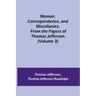 Memoir, Correspondence, and Miscellanies, From the Papers of Thomas Jefferson (Volume 3)