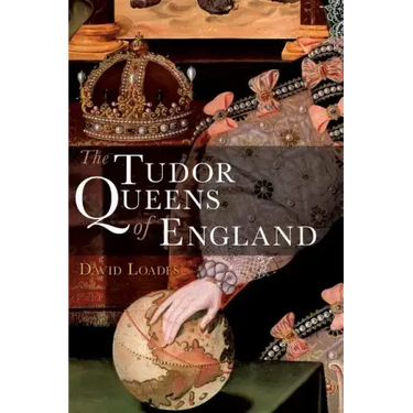 The Tudor Queens of England