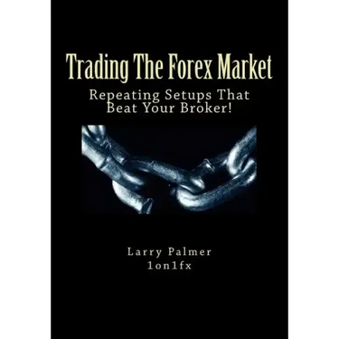 Trading The Forex Market - Repeating Setups That Beat Your Broker