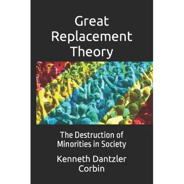 Great Replacement Theory: The Destruction of Minorities in Society