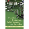 A Guide to Electronic Maintenance and Repairs