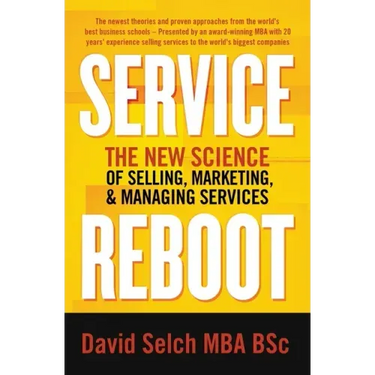 Service Reboot: The New Science of Selling, Marketing, and Managing Services